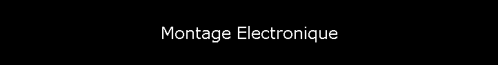 Montage Electronique